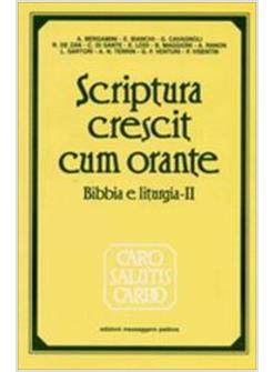BIBBIA E LITURGIA II SCRIPTURA CRESCIT CUN ORANTE