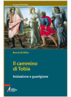 IL CAMMINO DI TOBIA INIZIAZIONE E GUARIGIONE