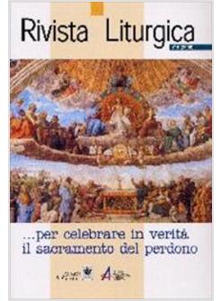 RIVISTA LITURGICA 6 (2005) PER CELEBRARE IN VERITA' IL SACRAMENTO DEL PERDONO