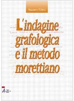 L'INDAGINE GRAFOLOGICA E IL METODO MORETTIANO