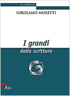 GRANDI DALLA SCRITTURA (I)