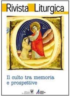 RIVISTA LITURGICA. IL CULTO TRA MEMORIA E PROSPETTIVA