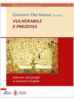 VULNERABILE E PREZIOSA  RIFLESSIONI SULLA FAMIGLIA IN SITUAZIONE DI FRAGILITA'