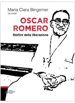 OSCAR ROMERO MARTIRE DELLA LIBERAZIONE