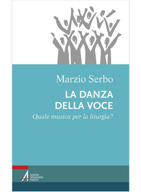 LA DANZA DELLA VOCE. QUALE MUSICA PER LA LITURGIA?