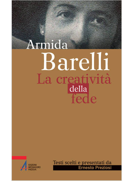 ARMIDA BARELLI LA CREATIVITA' DELLA FEDE