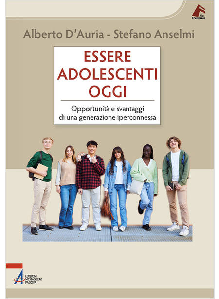 ESSERE ADOLESCENTI OGGI OPPORTUNITA' E SVANTAGGI DI UNA GENERAZIONE IPERCONNESSA