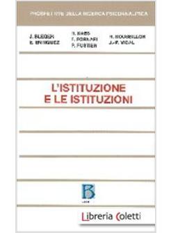 ISTITUZIONE E LE ISTITUZIONI. STUDI PSICOANALITICI (L')