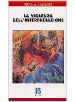 VIOLENZA DELL'INTERPRETAZIONE. DAL PITTOGRAMMA ALL'ENUNCIATO (LA)