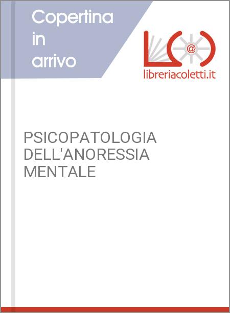 PSICOPATOLOGIA DELL'ANORESSIA MENTALE
