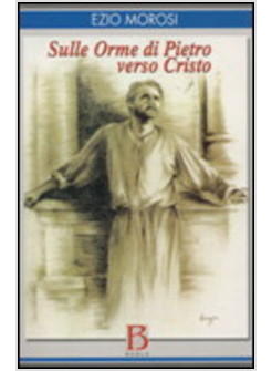 SULLE ORME DI PIETRO VERSO CRISTO MEDITAZIONI PER SACERDOTI