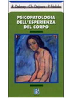 PSICOPATOLOGIA DELL'ESPERIENZA DEL CORPO