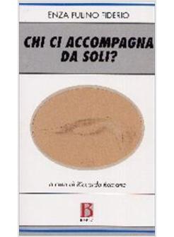 CHI CI ACCOMPAGNA DA SOLI?