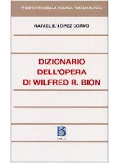 DIZIONARIO DELL'OPERA DI WILFRED R BION