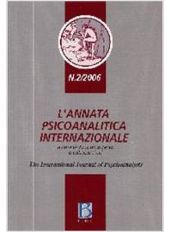 ANNATA PSICOANALITICA INTERNAZIONALE THE INTERNATIONAL JOURNAL OF (L')