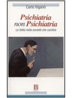 PSICHIATRIA NON PSICHIATRIA LA FOLLIA NELLA SOCIETA' CHE CAMBIA