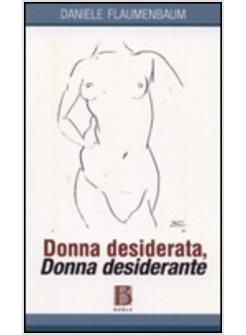 DONNA DESIDERATA DONNA DESIDERANTE