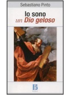 Io sono un Dio geloso. Manuale sul Pentateuco e sui Libri Storici