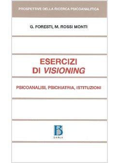 ESERCIZI DI VISIONING PSICOANALISI PSICHIATRIA ISTITUZIONI