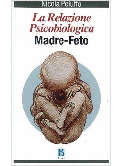 RELAZIONE PSICOBIOLOGICA MADRE-FETO (LA)