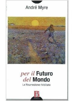 PER IL FUTURO DEL MONDO