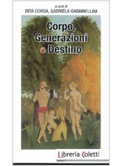 CORPO, GENERAZIONE E DESTINO