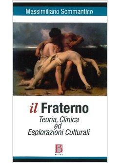 FRATERNO. TEORIA, CLINICA ED ESPLORAZIONI CULTURALI (IL)