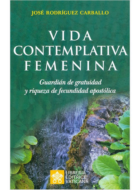 VIDA CONTEMPLATIVA FEMENINA. GUARDIAN DE GRATUIDAD Y RIQUEZA DE FECUNDIDAD APOST