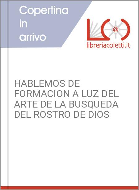 HABLEMOS DE FORMACION A LUZ DEL ARTE DE LA BUSQUEDA DEL ROSTRO DE DIOS