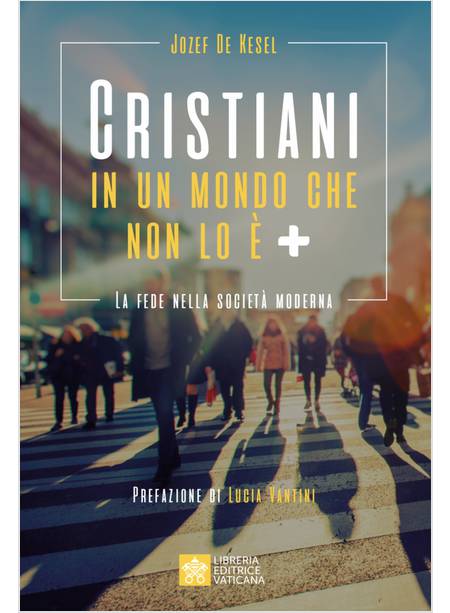 CRISTIANI IN UN MONDO CHE NON LO E' + LA FEDE NELLA SOCIETA' MODERNA