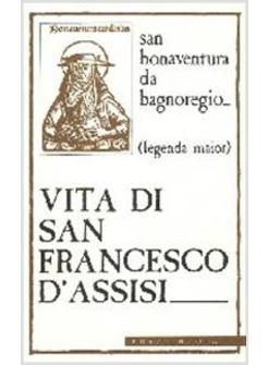 VITA DI S FRANCESCO D'ASSISI. LEGENDA MAIOR.