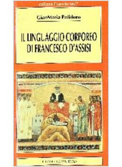 LINGUAGGIO CORPOREO DI FRANCESCO D'ASSISI (IL)