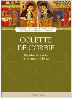 COLETTE DI CORBIE RIPARTIRE DA CRISTO SULLE ORME DI CHIARA