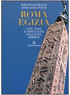 ROMA EGIZIA CULTI TEMPLI E DIVINITA' EGIZIE NELLA ROMA IMPERIALE