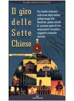 IL GIRO DELLE SETTE CHIESE. UN INSOLITO ITINERARIO