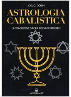 ASTROLOGIA CABALISTICA LA TRADIZIONE SACRA DEI SAPIENTI EBREI