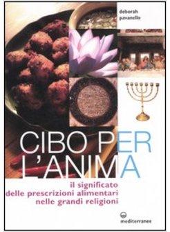 CIBO PER L'ANIMA LE PRRESCRIZIONI ALIMENTARI DELLE GRANDI RELIGIONI