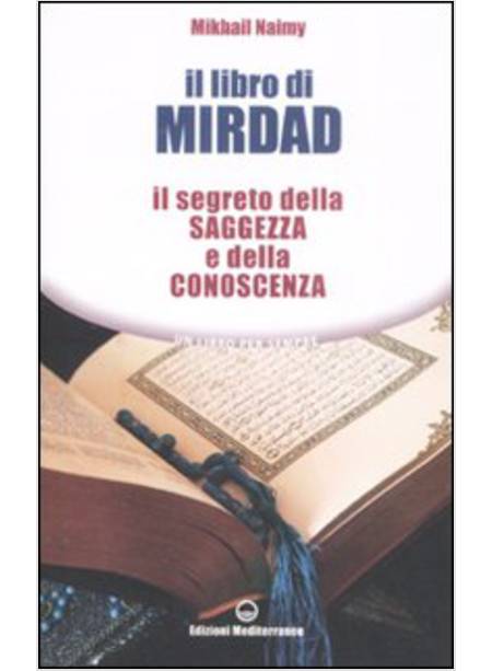 LIBRO DI MIRDAD IL SEGRETO DELLA SAGGEZZA E DELLA CONOSCENZA (IL)