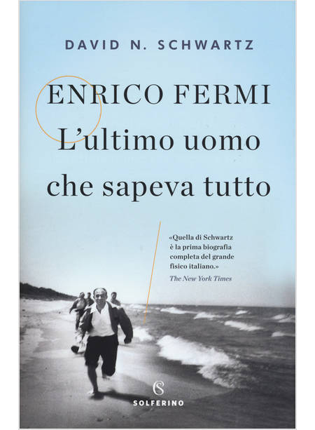 ENRICO FERMI L'ULTIMO UOMO CHE SAPEVA TUTTO