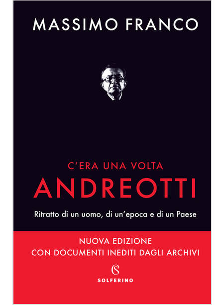 C'ERA UNA VOLTA ANDREOTTI RITRATTO DI UN UOMO, DI UN'EPOCA E DI UN PAESE