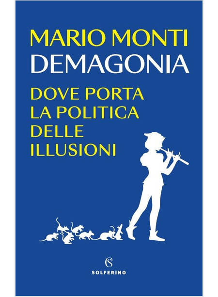 DEMAGONIA DOVE PORTA LA POLITICA DELLE ILLUSIONI