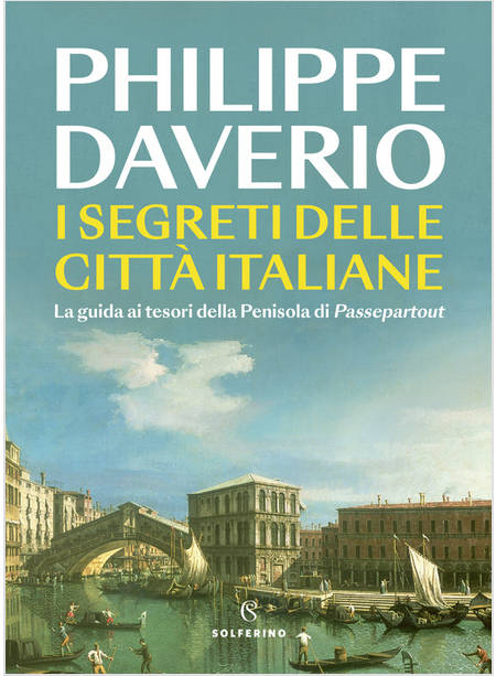 SEGRETI DELLE CITTA' ITALIANE. LA GUIDA AI TESORI DELLA PENISOLA DI PASSEPARTOUT