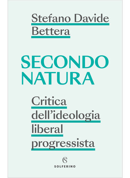 SECONDO NATURA CRITICA DELL'IDEOLOGIA LIBERAL PROGRESSISTA