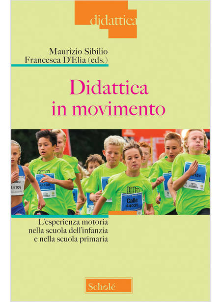 DIDATTICA IN MOVIMENTO. L'ESPERIENZA MOTORIA NELLA SCUOLA DELL'INFANZIA E NELLA 