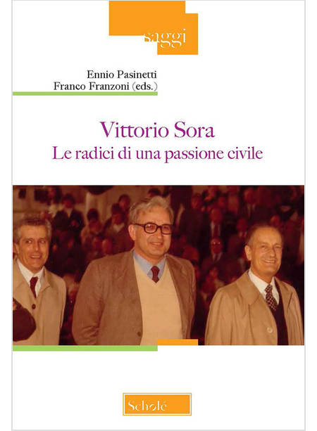 VITTORIO SORA. LE RADICI DI UNA PASSIONE CIVILE