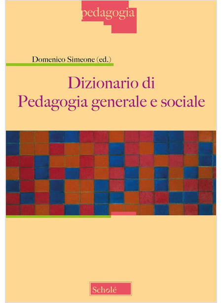 DIZIONARIO DI PEDAGOGIA GENERALE E SOCIALE