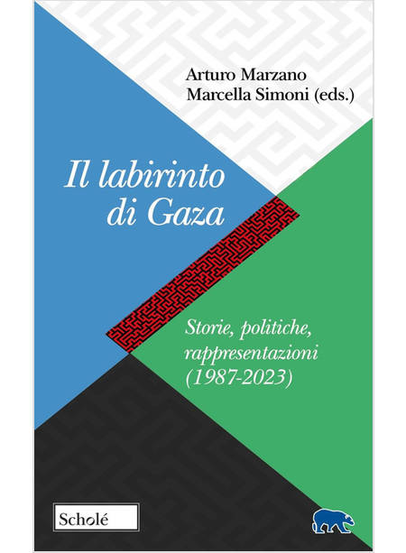 IL LABIRINTO DI GAZA STORIE, POLITICHE, RAPPRESENTAZIONI (1987-2023)