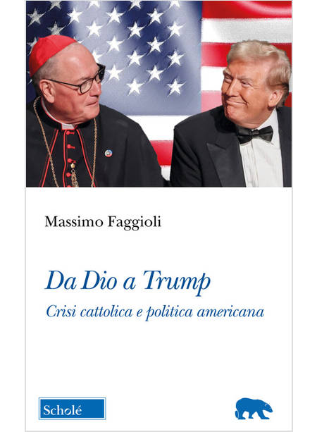 DA DIO A TRUMP CRISI CATTOLICA E POLITICA AMERICANA