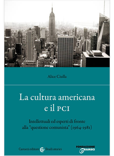 CULTURA AMERICANA E IL PCI. INTELLETTUALI ED ESPERTI DI FRONTE ALLA «QUESTIONE C