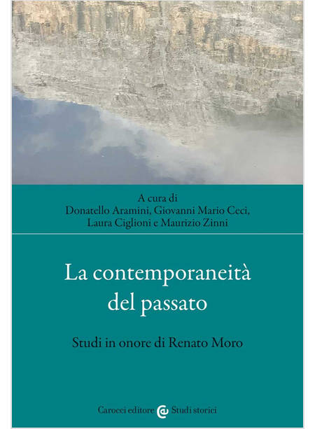 CONTEMPORANEITA' DEL PASSATO. STUDI IN ONORE DI RENATO MORO (LA)